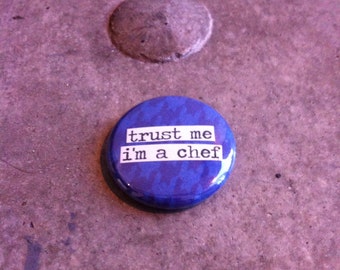 Trust Me I'm a Chef - Collage Pinback Button, Magnet, Zipper Pull, Mirror, Bottle Opener, or Ornament