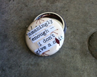 Amazingly Enough -- I Don't Give a S-it - Pinback Button, Magnet, Mirror, or Bottle Opener