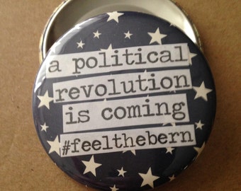 A Political Revolution is Coming- Bernie Sanders 2020 Campaign - Collage Button, Magnet, Zipper Pull, Mirror, Bottle Opener, or Ornament