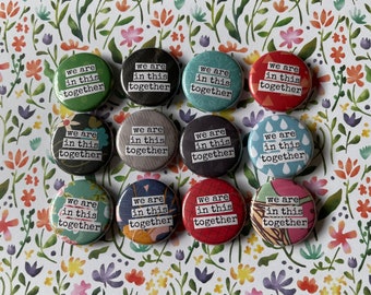 We Are In This Together - Button, Magnet, Zipper Pull, Keychain, Mirror, Bottle Opener, or Ornament