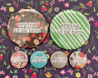 Crying Is Ok Here - Pinback Button, Magnet, Zipper Pull, Keychain, Mirror, or Bottle Opener