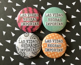 Las Vidas Negras Importan - Black Lives Matter - Pinback Button, Magnet, Zipper Pull, Mirror, Bottle Opener, or Ornament