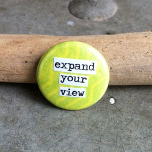 Expand Your View Pinback Button, Magnet, Mirror, or Bottle Opener image 1