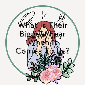 May include: A cartoon illustration of a person with red hair covering their face with their hands. The person is wearing a light blue shirt and is surrounded by flowers. The text "What is their biggest fear when it comes to us?" is written above the person.