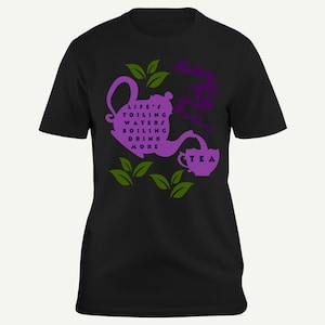 Funny Tea Pot and Cup Unisex Tshirt, Tea Lover Gift, Teapot Graphic Tee, Humorous Quote Shirt, Tea Drinker Apparel