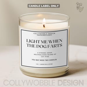 Étiquette pour bougie Light Me When the Dog Farts | autocollant drôle de bougie | 7 x 5,5 cm et 9 x 7 cm | Cadeau bâillon pour propriétaire d'animal de compagnie | Étiquette de cire fondue | Situations malodorantes