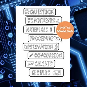 May include: Black and white printable science experiment checklist with headings for Question, Hypothesis, Materials, Procedure, Observation, Conclusion, Charts, and Results.  Each heading has a small icon next to it.  The text "DIGITAL DOWNLOAD!" is in an orange circle at the top right corner of the page.
