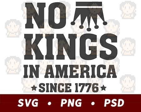 No Kings in America Since 1776 SVG PNG PSD