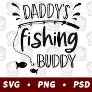 Daddy&#39;s Fishing Buddy SVG PNG PSD