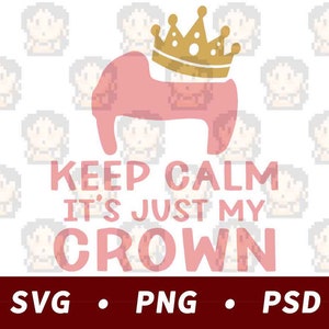 Keep Calm It&#39;s Just My Crown - Baby Cranial Helmet SVG PNG PSD