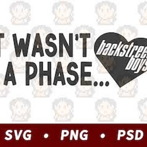 It Wasn't A Phase - Backstreet Boys - SVG PNG PSD