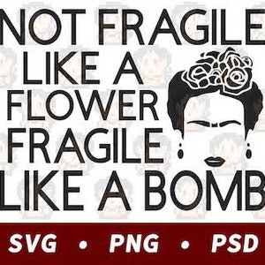 Pas fragile comme une fleur Fragile comme une bombe SVG PNG PSD