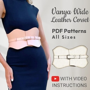 May include: A pink leather corset with a buckle closure. The corset is shown on a model. The image also includes a line drawing of the corset and the text "Vanya Wide Leather Corset", "PDF Patterns All Sizes", and "WITH VIDEO INSTRUCTIONS".