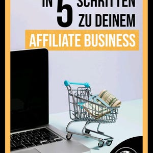 Może przedstawiać: Laptop z w&oacute;zkiem sklepowym wypełnionym got&oacute;wką. Tekst "IN 5 SCHRITTEN ZU DEINEM AFFILIATE BUSINESS" jest wyświetlany na ż&oacute;łtym tle.