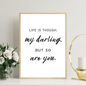 Life Is Tough, My Darling, But So Are You, Inspirational Quotes, Gift For Her, Typography Home Decor, Motivational Poster, Digital Download