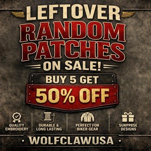 May include: A promotional graphic on a dark, riveted metal background featuring the text LEFTOVER RANDOM PATCHES ON SALE! BUY 5 GET 50% OFF. Icons represent quality embroidery, durability, biker gear, and surprise designs. The brand name WOLFCLAWUSA is at the bottom.