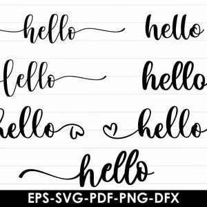 May include: Five different variations of the word "hello" written in a cursive font. The word "hello" is written with a flourish at the end of the word in three of the variations. The word "hello" is written with a heart at the end of the word in one of the variations. The word "hello" is written with a flourish at the beginning and end of the word in one of the variations. The text "EPS-SVG-PDF-PNG-DFX" is written below the word "hello".