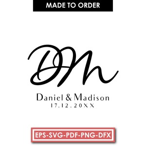 May include: A black and white digital graphic featuring the stylised script initials DM above the text Daniel & Madison and the date 17.12.20XX. A black bar at the top reads MADE TO ORDER and a red bar at the bottom lists EPS-SVG-PDF-PNG-DFX.