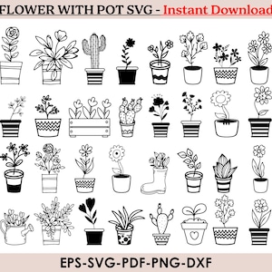 May include: Black and white line art illustrations of various potted plants, including flowers, cacti, and leafy greens. The image includes the text "FLOWER WITH POT SVG - Instant Download" and "EPS-SVG-PDF-PNG-DXF".