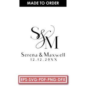 Può includere: Un grafico digitale in bianco e nero con il testo MADE TO ORDER in alto. Il centro mostra un monogramma stilizzato delle lettere S e M, seguito dai nomi Serena & Maxwell e dalla data 12.12.20XX. Un riquadro rosso in basso riporta EPS-SVG-PDF-PNG-DFX.