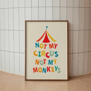Not My Circus, Not My Monkeys Poster - Motivational Wall Art - Funny Home & Office Decor