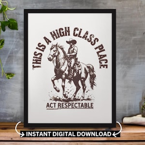 Cita de vaquero, Este es un lugar de clase alta, Actúa con respeto, Arte del muro occidental, Póster impreso, Rodeo, País, Decoración del suroeste, Imprimible