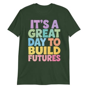 It’s A Great Day to Build Futures T-Shirt, Construction Worker Gift, Builder Motivational Graphic Tee, Contractor Shirt