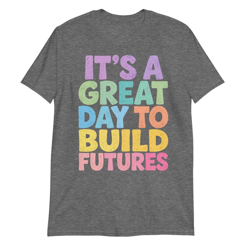 It’s A Great Day to Build Futures T-Shirt, Construction Worker Gift, Builder Motivational Graphic Tee, Contractor Shirt