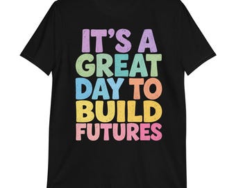 未来を築くのに最高の日Tシャツ、建設作業員へのギフト、建設業者のモチベーションを高めるグラフィックTシャツ、請負業者のシャツ