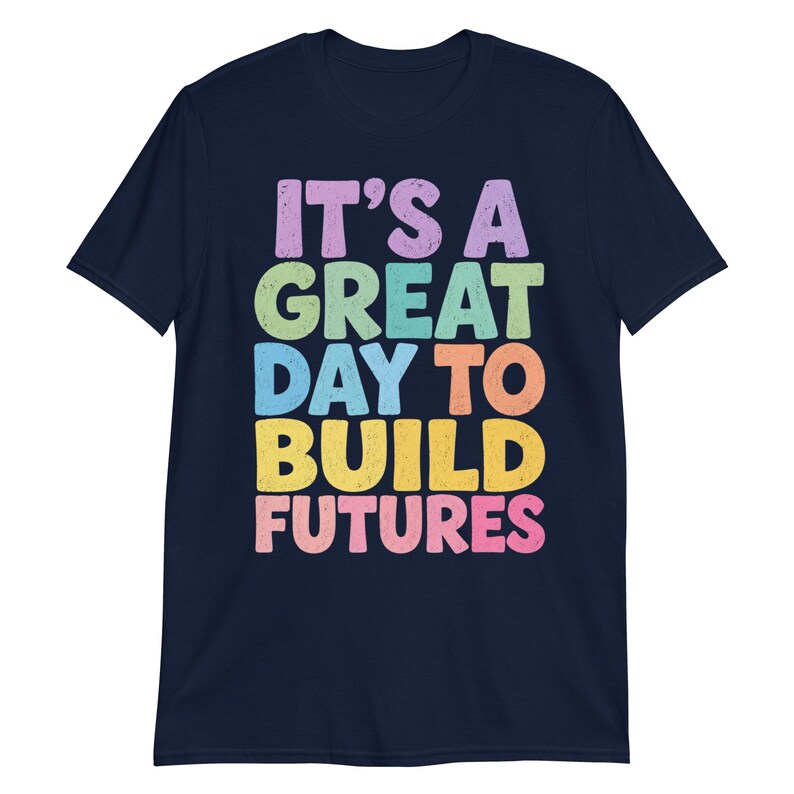 It’s A Great Day to Build Futures T-Shirt, Construction Worker Gift, Builder Motivational Graphic Tee, Contractor Shirt