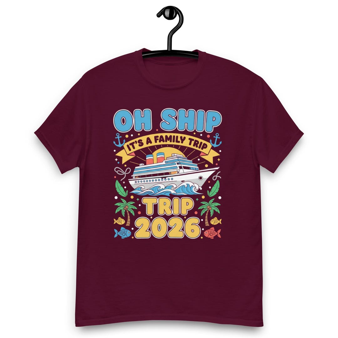 Oh Ship It's a Family Trip 2026 Matching Family 2026 Cruise T-shirt ...