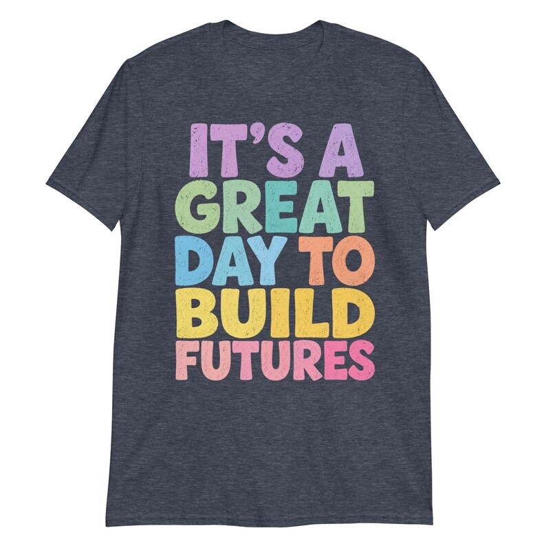 It’s A Great Day to Build Futures T-Shirt, Construction Worker Gift, Builder Motivational Graphic Tee, Contractor Shirt