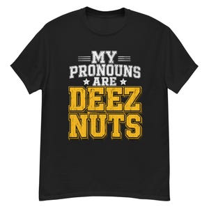 Rolig meme-t-shirt – Mina pronomen är Deez-nötter, sarkastisk humor, internetskämt, grafisk t-shirt, presentidé