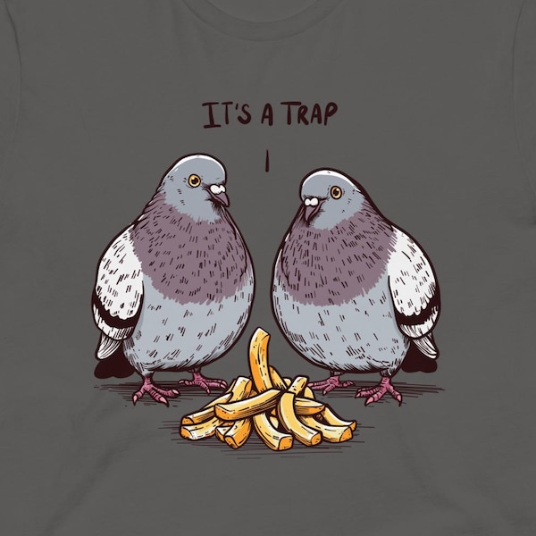 Es ist eine Falle, zwei Tauben und ein Stapel der Pommes Unisex T-Shirt