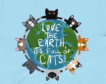 Love The Earth It&#39;s Full of Cats Unisex t-shirt