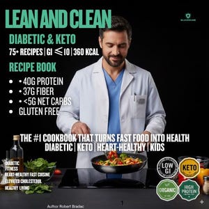 Könnte beinhalten: Ein Kochbuchcover mit dem Titel "LEAN AND CLEAN" und dem Untertitel "DIABETIC & KETO". Das Cover zeigt einen Koch in einem weißen Kittel beim Kochen. Das Buch verspricht 75+ Rezepte, niedrigen GI und 360 kcal. Es hebt 40g Protein, 37g Ballaststoffe und <5g Netto-Kohlenhydrate hervor.