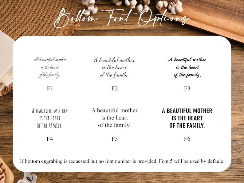 May include: Image showcasing six font options for engraving. Each option displays the phrase "A beautiful mother is the heart of the family." Font styles range from elegant cursive to bold, block lettering. The text "Bottom Font Options" is at the top.