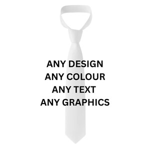 May include: A white necktie with a knot, set against a white backdrop. The text "ANY DESIGN, ANY COLOUR, ANY TEXT, ANY GRAPHICS" is printed in black, suggesting customisation options for the tie.