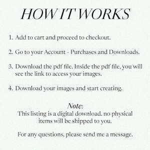 Puede incluir: Una imagen de texto que explica c&oacute;mo descargar productos digitales comprados en Etsy. El texto dice: "C&Oacute;MO FUNCIONA 1. Agrega al carrito y procede a la compra. 2. Ve a tu cuenta - Compras y descargas. 3. Descarga el archivo PDF. Dentro del archivo PDF, ver&aacute;s el enlace para acceder a tus im&aacute;genes. 4. Descarga tus im&aacute;genes y comienza a crear. Nota: Esta lista es una descarga digital. No se enviar&aacute;n art&iacute;culos f&iacute;sicos. Para cualquier pregunta, por favor env&iacute;ame un mensaje."