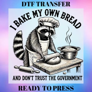 Je fais mon propre pain et je ne fais pas confiance au gouvernement - Transfert DTF drôle de raton laveur pour les chemises - Feuille de gang d'animaux rétro - T-shirt imprimé DTF personnalisé