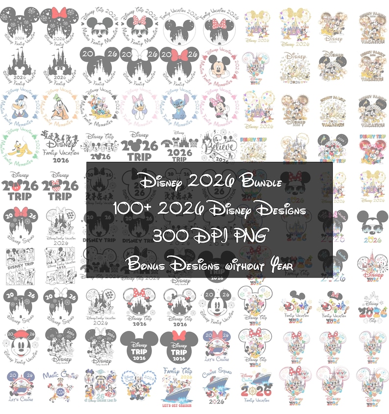 May include: A collection of Disney-themed designs, featuring Mickey and Minnie Mouse, castles, and various characters. The designs include the text "Disney 2026 Bundle" and "Family Vacation 2026". The image contains over 100 designs in 300 DPI PNG format.