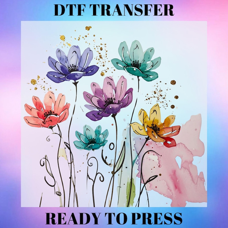 Watercolor Floral DTF Transfer | Ready to Press Colorful Flowers ...