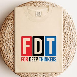 FDT Shirt – Minimalist Political Statement Tee – Smart Protest Graphic – Critical Thinker Shirt – Pro Democracy Gift – Bold Ideas Tee
