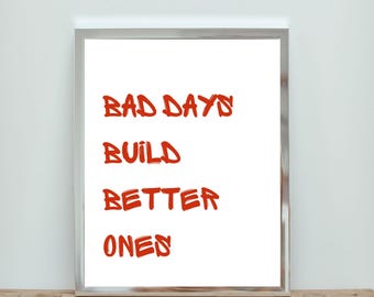 Bad Days Build Better Ones Print – Motivational Wall Art Quote, Mental Health Poster, Inspirational Typography Printable, Digital Download