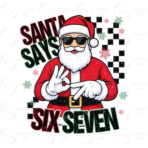 May include: A graphic of Santa Claus wearing sunglasses and a red suit, with the text "SANTA SAYS SIX SEVEN". The design includes black and green checkered elements and snowflakes, perfect for Christmas.
