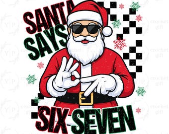 May include: A graphic of Santa Claus wearing sunglasses and a red suit, with the text "SANTA SAYS SIX SEVEN". The design includes black and green checkered elements and snowflakes, perfect for Christmas.
