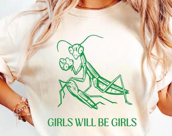 Camiseta de mantis religiosa "Girls Will Be Girls", camiseta de empoderamiento femenino, camiseta de feminismo, camiseta para amantes de los insectos, camiseta feminista para mujer