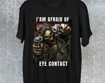 I'Am Afraid Of Eye Contact Skeleton Meme T-Shirt,Gag Gifts Shirt,Embarassing Shirt,I'Am Afraid Of Women Shirt,Gen Z Humor Shirt,Cringy Shirt
