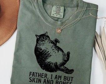 Camiseta "Padre, soy solo piel y huesos" de gato, divertida camiseta de gato gordo, divertida camiseta con gráfico de gato perezoso, meme de gato corpulento, regalo para papá gato.