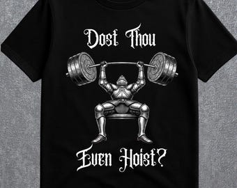 Dost Thou Even Hoist Medieval Gym Shirt,Gen Z Gag Gift,Funny Weightlifting Shirt,Medieval Knight Tee,Cringy Shirts,Funny Gym Meme Shirt